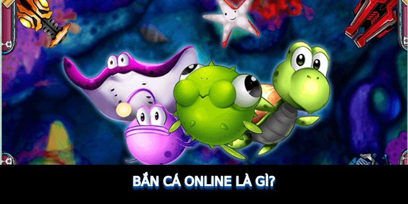 ban-ca-online-la-gi