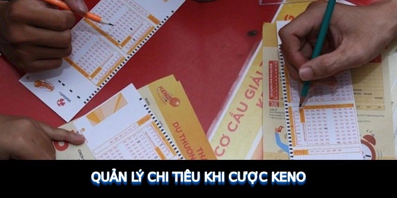 Quản lý chi tiêu khi cược Keno