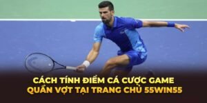 cach-tinh-diem-ca-cuoc-game-quan-vot-tai-trang-chu-55win55