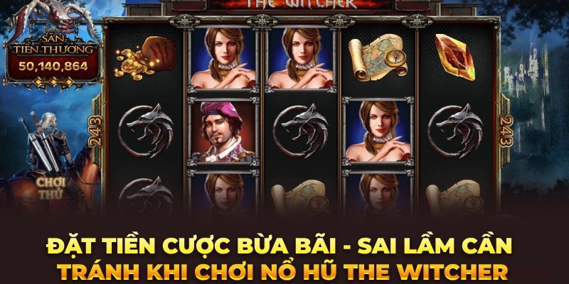 Nên theo dõi tỷ lệ trả thưởng của The Witcher thường xuyên