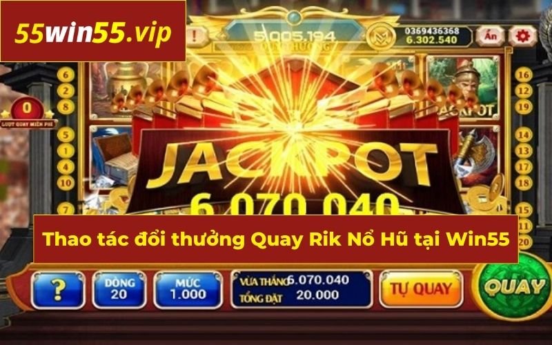 Thao tác đổi thưởng tại Win55 một cách dễ dàng và thuận tiện