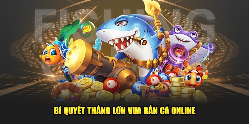 Bi-quyet-thang-lon-vua-ban-ca-online